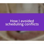 How I avoided scheduling conflicts