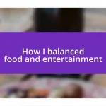 How I balanced food and entertainment