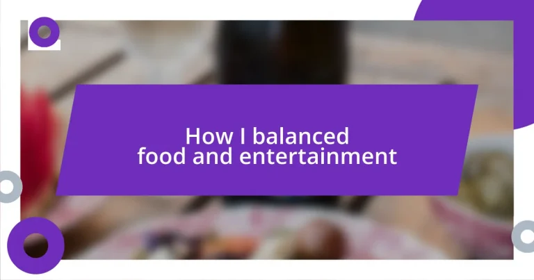 How I balanced food and entertainment