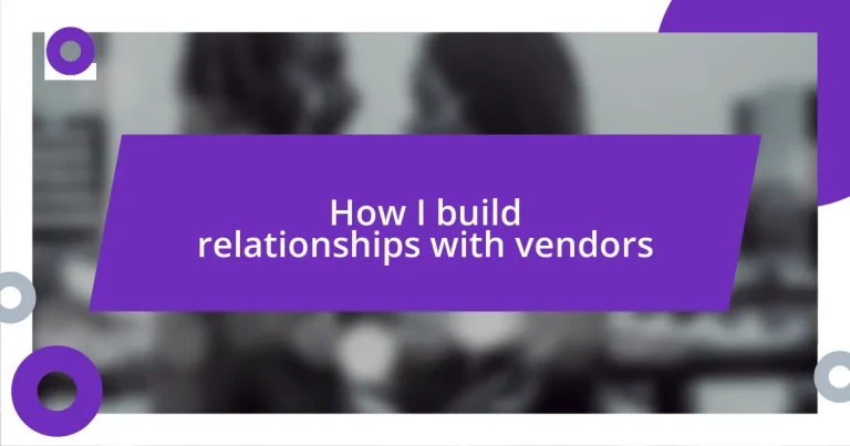 How I build relationships with vendors
