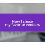 How I chose my favorite vendors