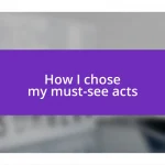 How I chose my must-see acts
