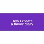 How I create a flavor diary
