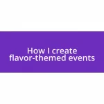 How I create flavor-themed events