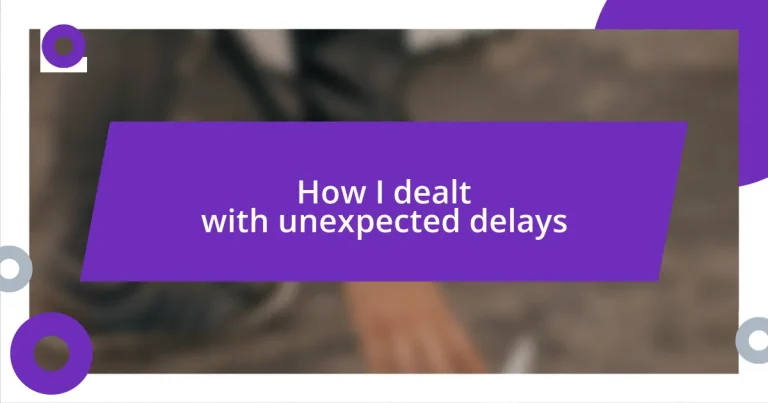 How I dealt with unexpected delays