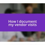 How I document my vendor visits
