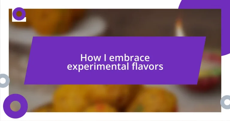 How I embrace experimental flavors