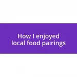 How I enjoyed local food pairings