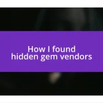 How I found hidden gem vendors