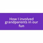 How I involved grandparents in our fun