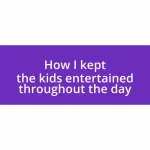 How I kept the kids entertained throughout the day
