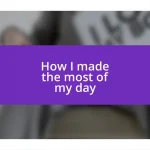How I made the most of my day