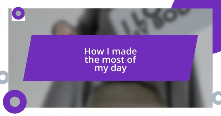 How I made the most of my day