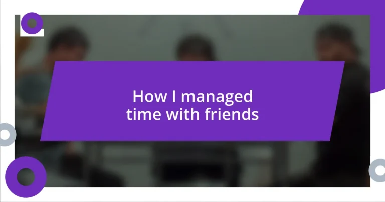 How I managed time with friends