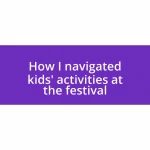 How I navigated kids’ activities at the festival