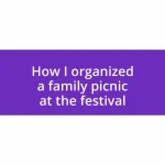 How I organized a family picnic at the festival