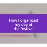 How I organized my day at the festival