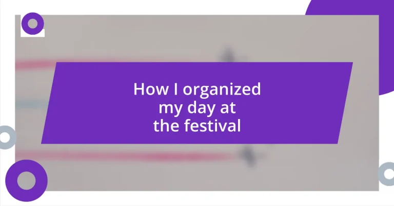 How I organized my day at the festival