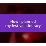 How I planned my festival itinerary