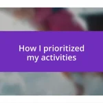 How I prioritized my activities