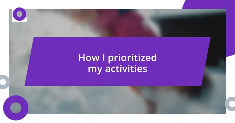 How I prioritized my activities