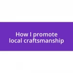 How I promote local craftsmanship