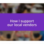 How I support our local vendors