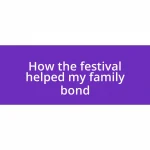 How the festival helped my family bond