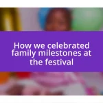 How we celebrated family milestones at the festival
