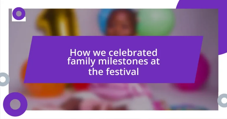 How we celebrated family milestones at the festival