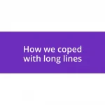 How we coped with long lines