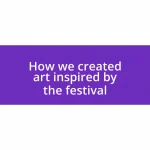 How we created art inspired by the festival