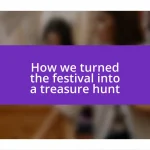 How we turned the festival into a treasure hunt