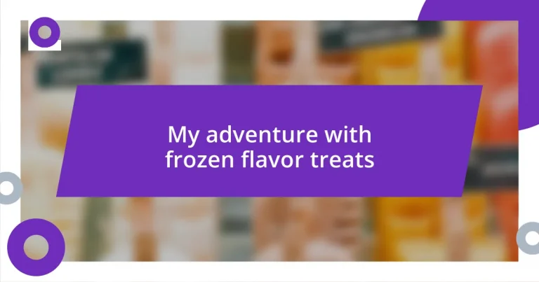 My adventure with frozen flavor treats