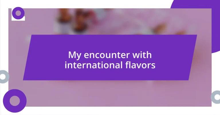 My encounter with international flavors