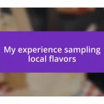 My experience sampling local flavors