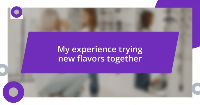 My experience trying new flavors together