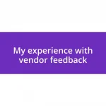 My experience with vendor feedback