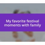 My favorite festival moments with family