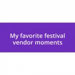 My favorite festival vendor moments