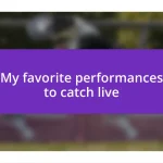 My favorite performances to catch live