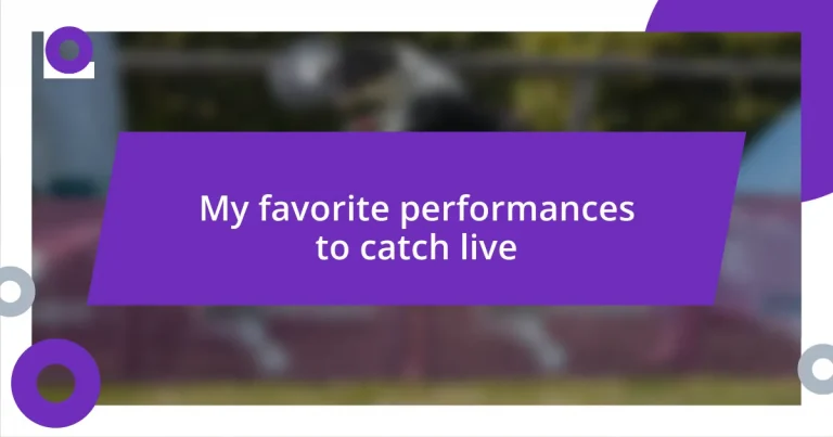 My favorite performances to catch live