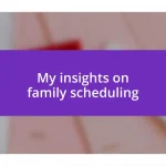 My insights on family scheduling