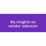 My insights on vendor selection