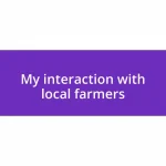 My interaction with local farmers