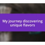 My journey discovering unique flavors