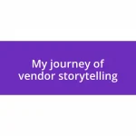 My journey of vendor storytelling