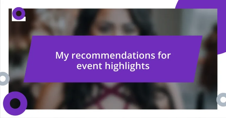 My recommendations for event highlights