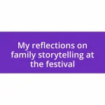 My reflections on family storytelling at the festival