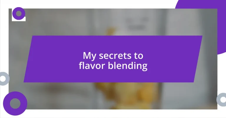 My secrets to flavor blending